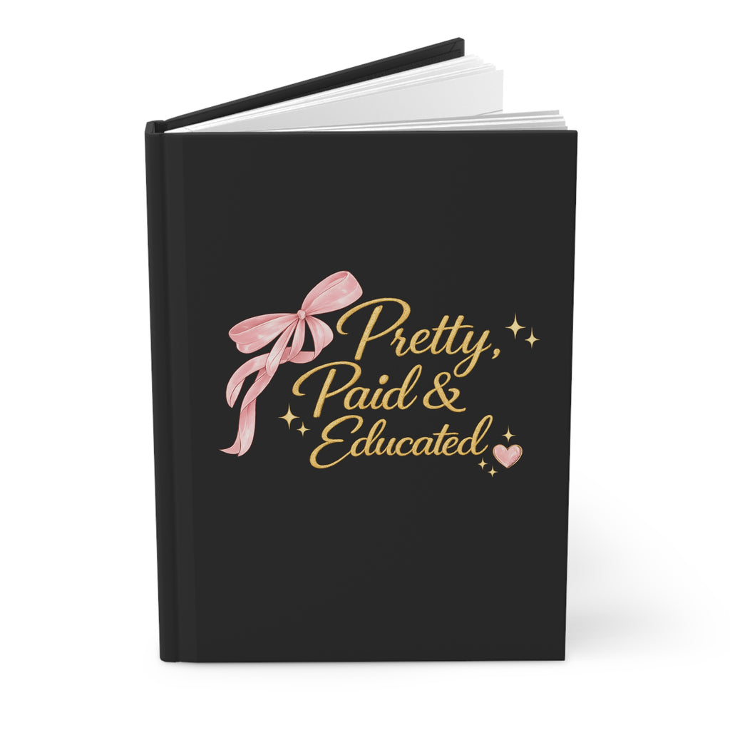 Pretty, Paid & Educated Hardcover Journal
