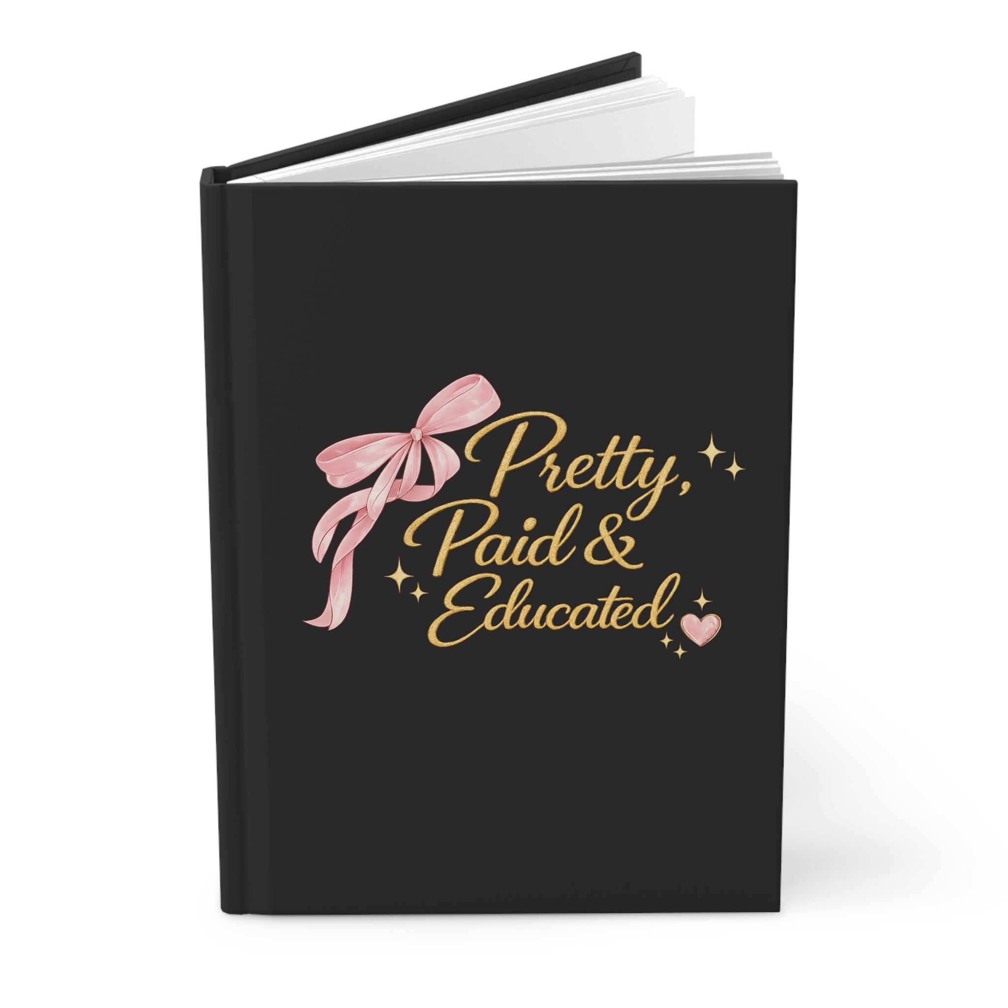 Pretty, Paid & Educated Hardcover Journal