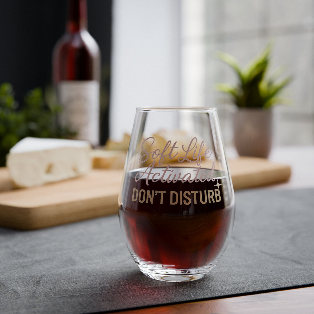 Soft Life Activated, Don’t Disturb Wine Glass