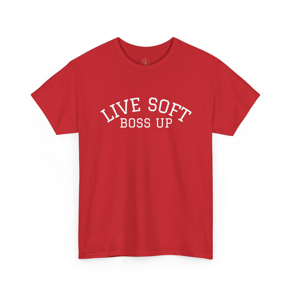 Live Soft Boss Up Tee