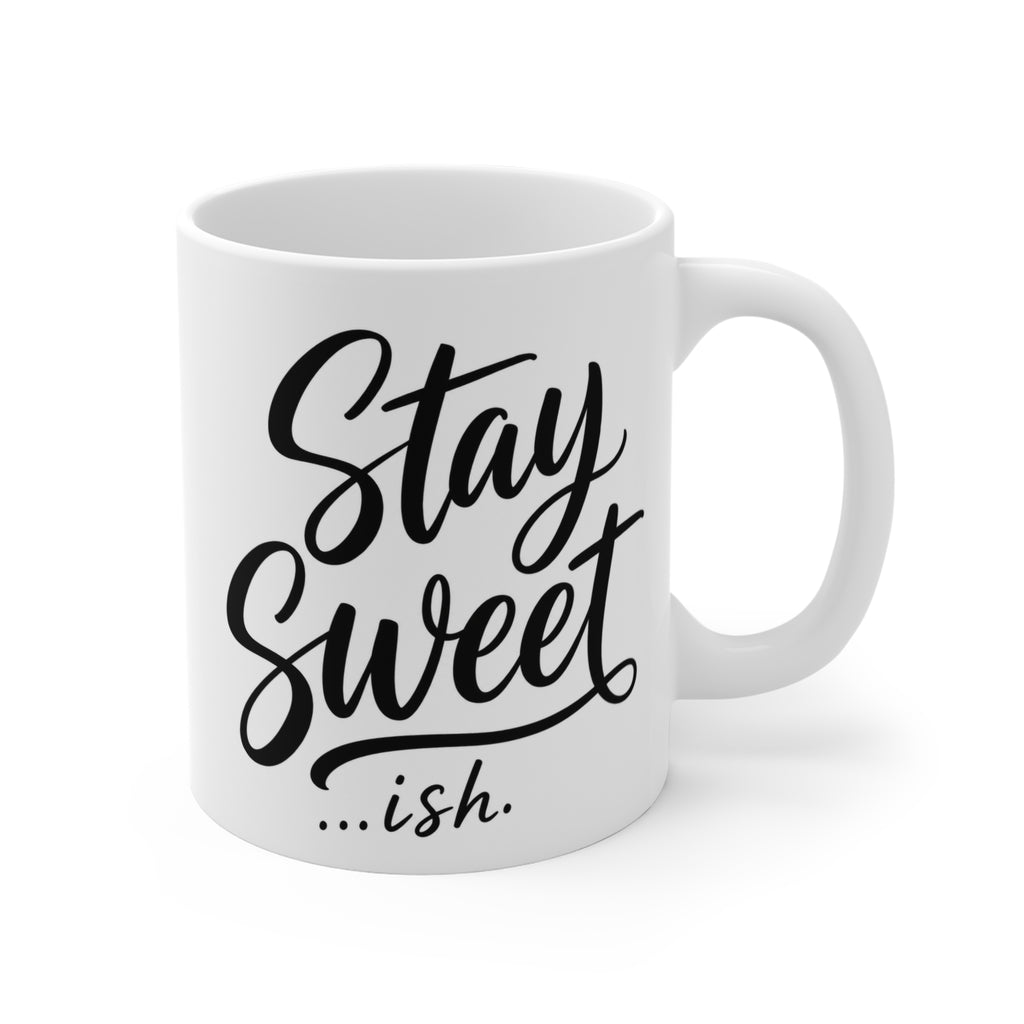 Stay Sweet…ish 11oz Coffee Mug