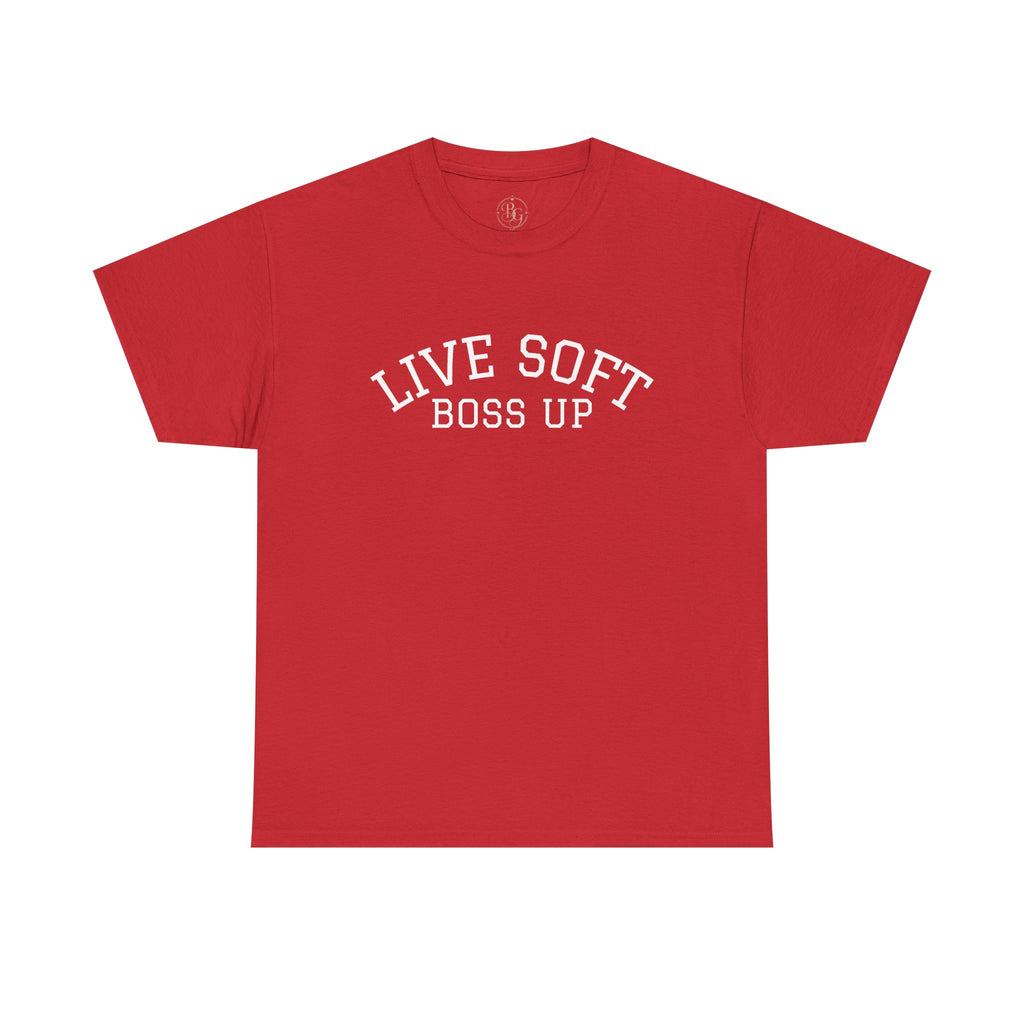 Live Soft Boss Up Tee