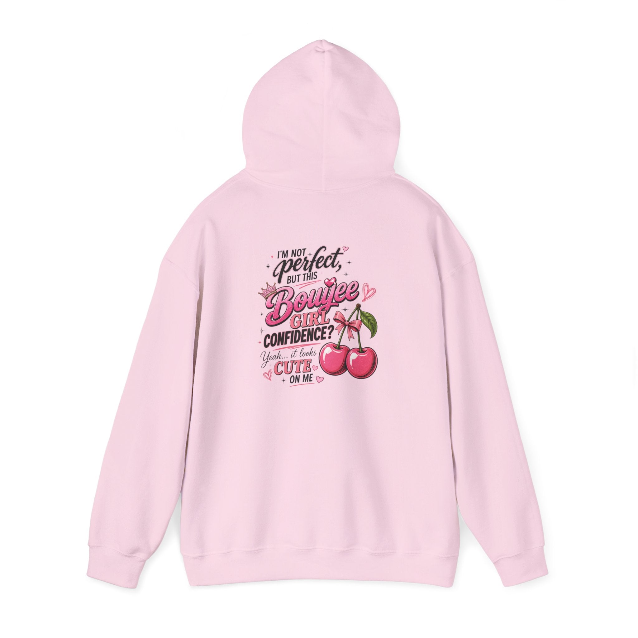 I'm not Perfect but this Bouijee Girl Confidence...yeah Looks Cute on Me Hoodie Sweatshirt