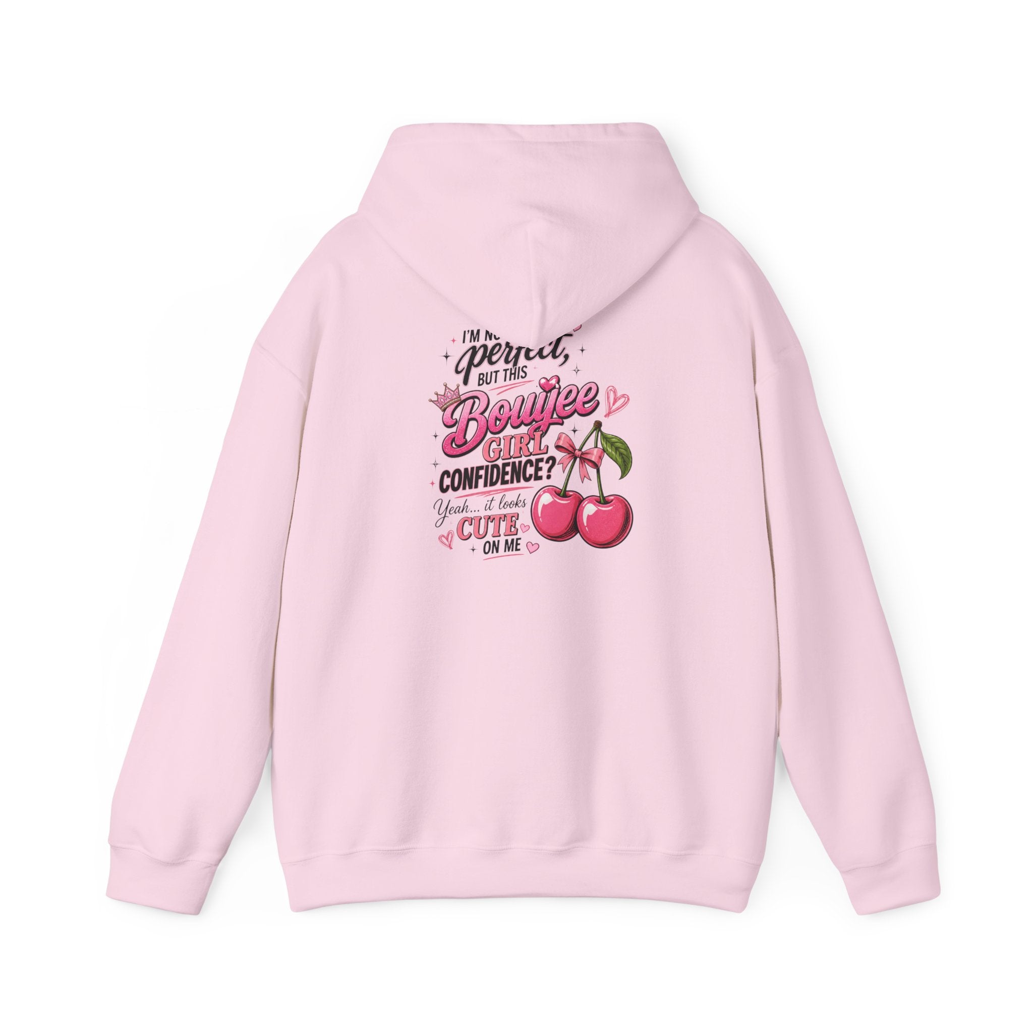 I'm not Perfect but this Bouijee Girl Confidence...yeah Looks Cute on Me Hoodie Sweatshirt