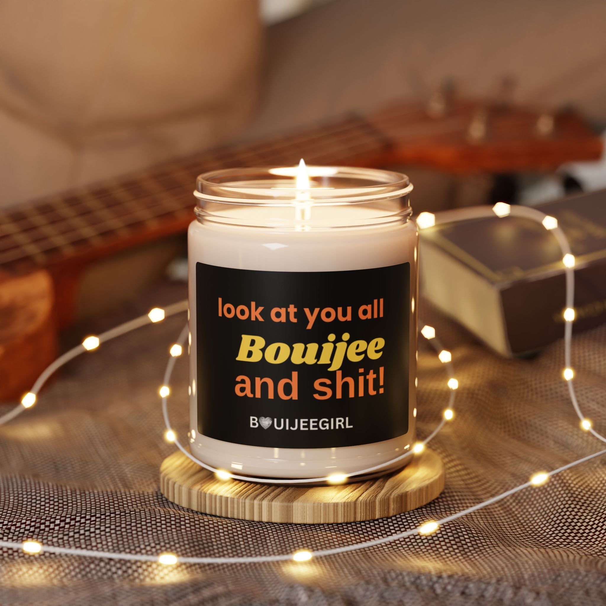 Look at you all Bouijee & Sht Scented Candle
