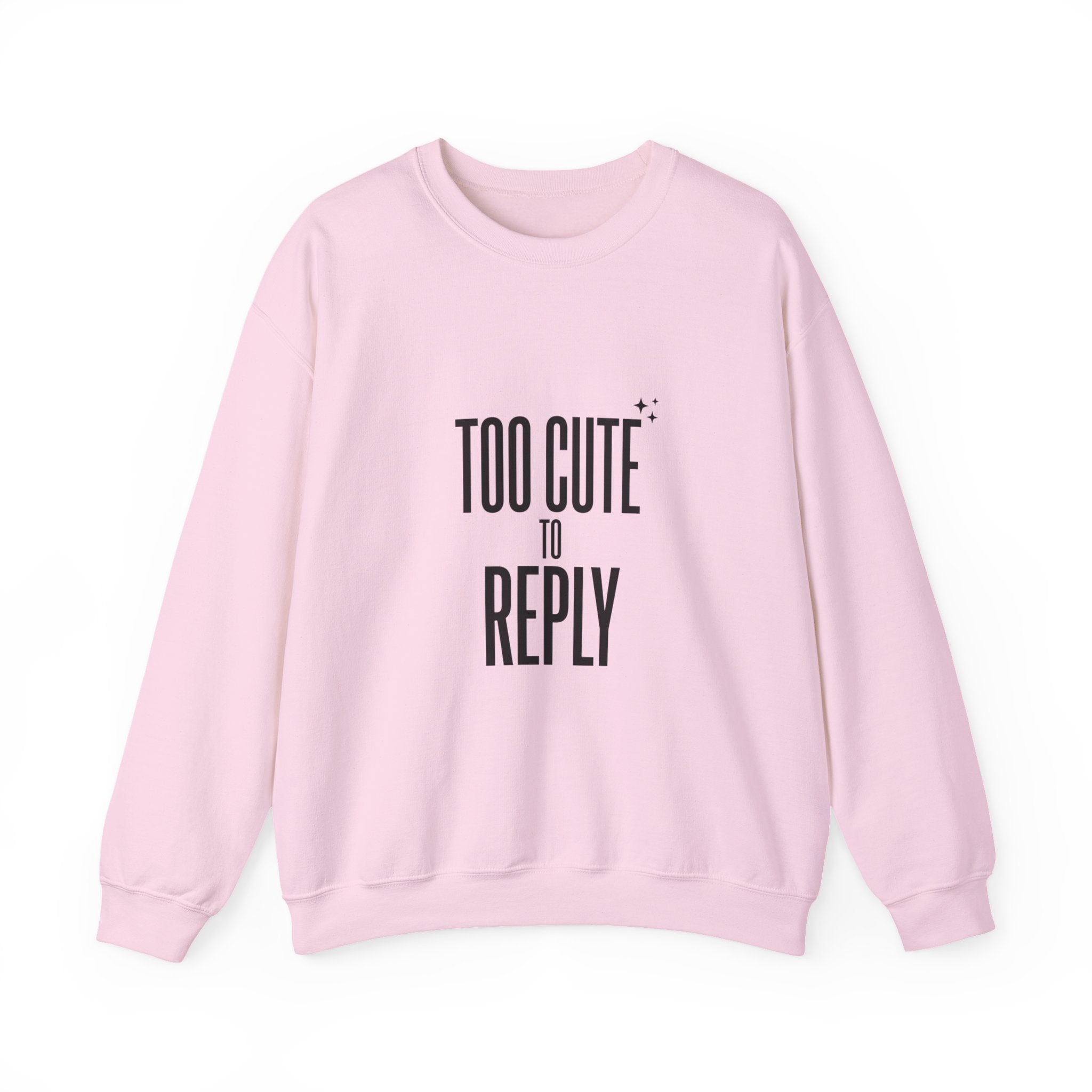 Too Cute to Reply Sweatshirt — Cute Graphic Crewneck for Teens & Women