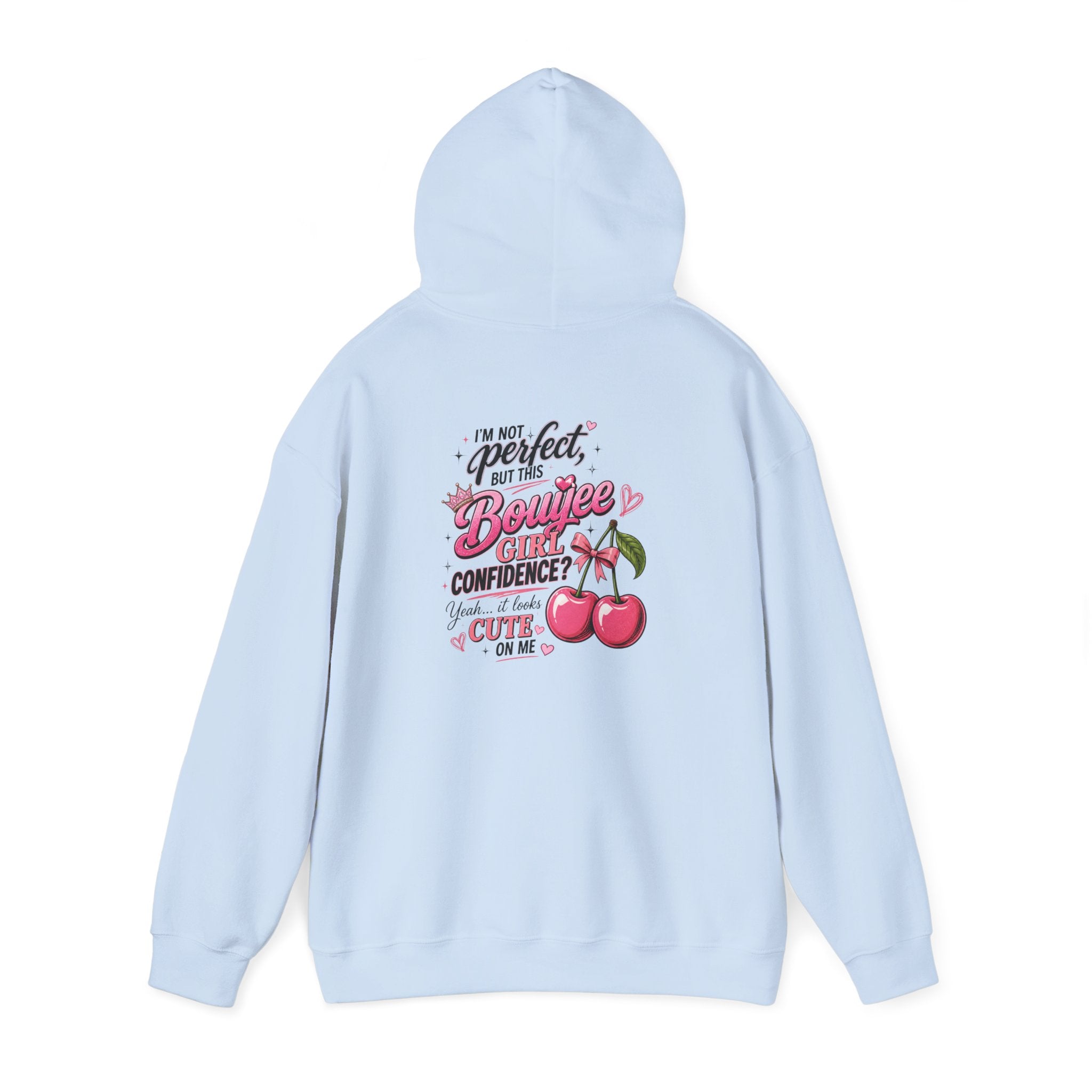 I'm not Perfect but this Bouijee Girl Confidence...yeah Looks Cute on Me Hoodie Sweatshirt