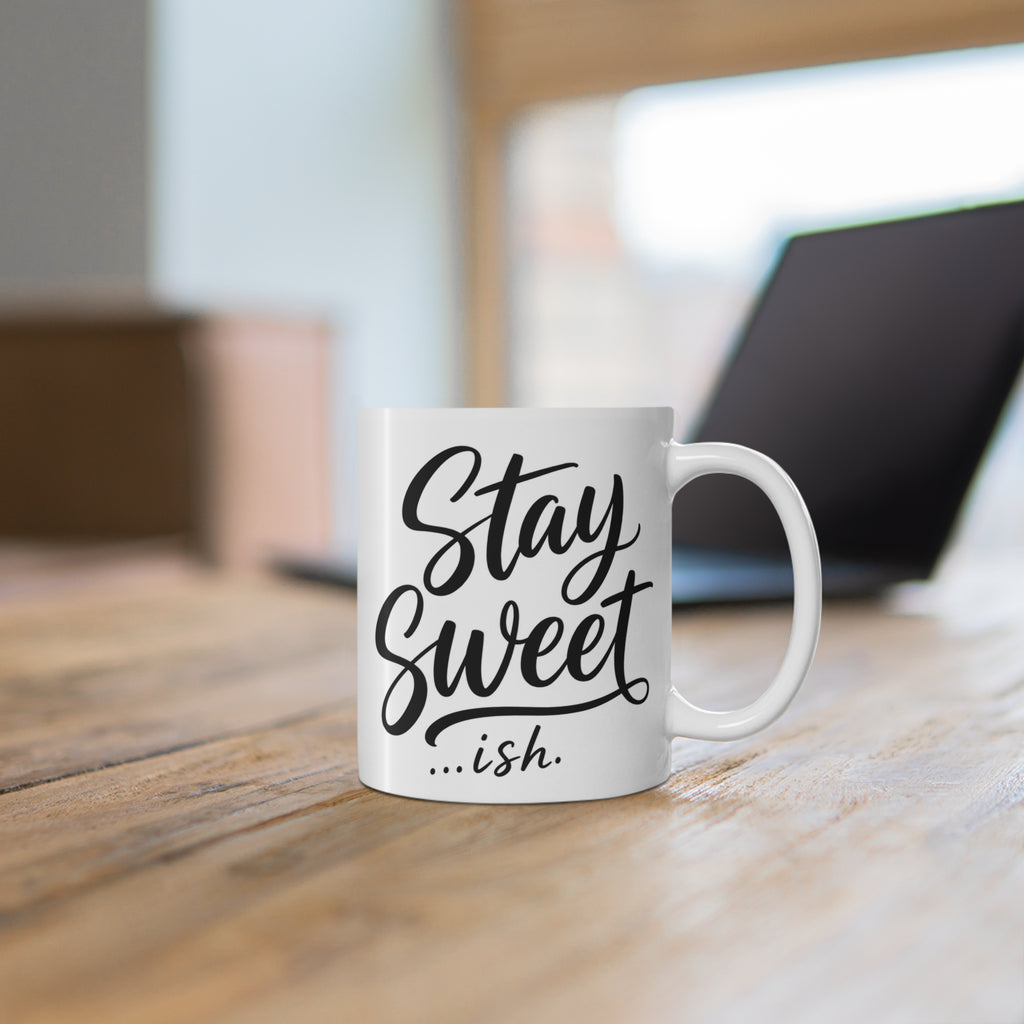 Stay Sweet…ish 11oz Coffee Mug