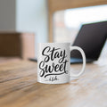 Stay Sweet…ish 11oz Coffee Mug