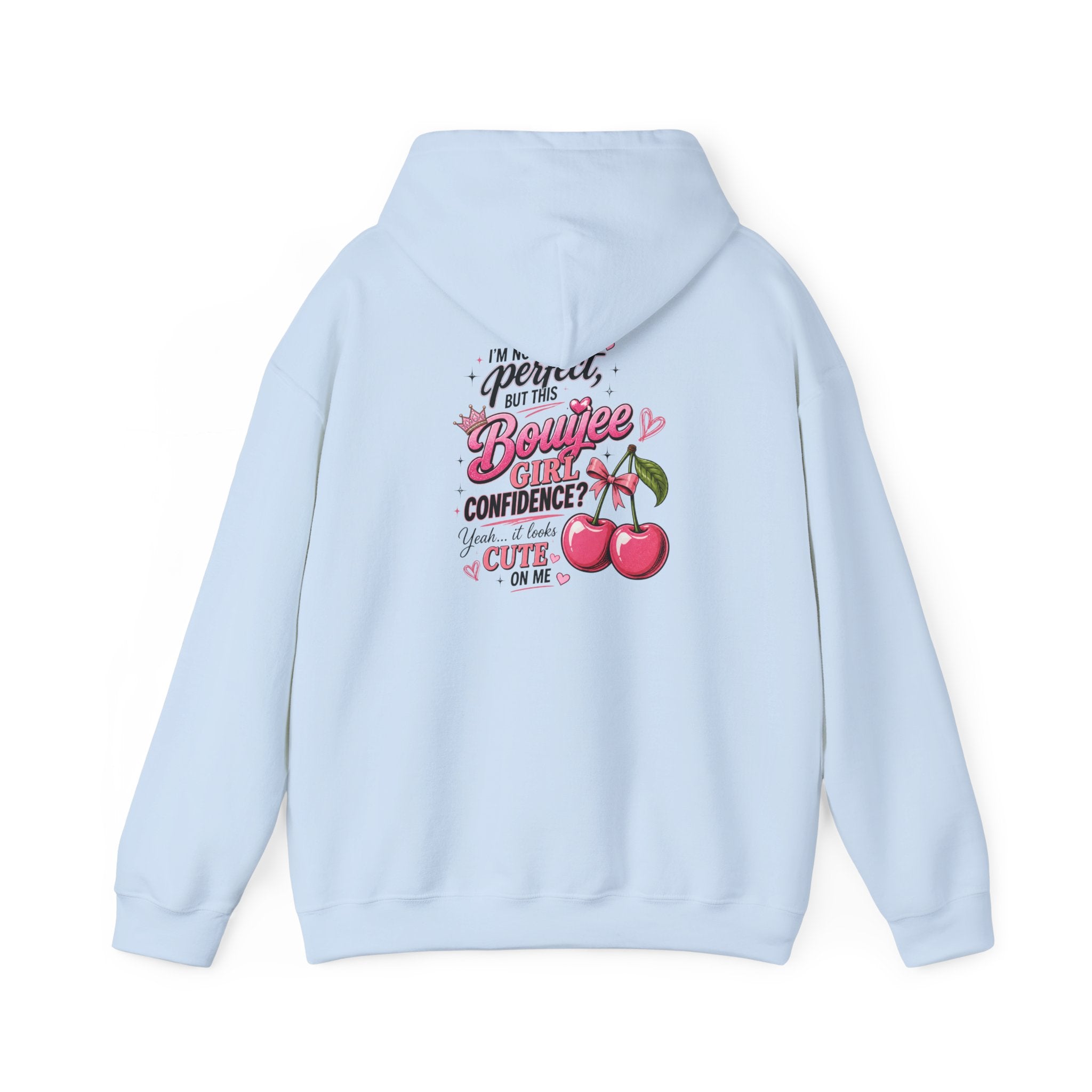 I'm not Perfect but this Bouijee Girl Confidence...yeah Looks Cute on Me Hoodie Sweatshirt