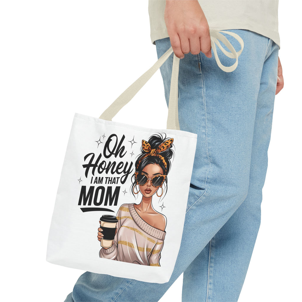 "Oh Honey I Am That Mom" Tote Bag