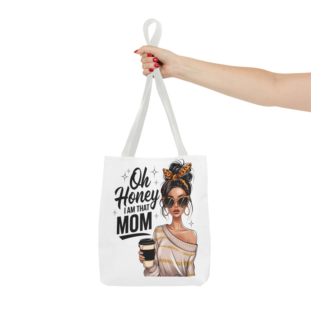 "Oh Honey I Am That Mom" Tote Bag