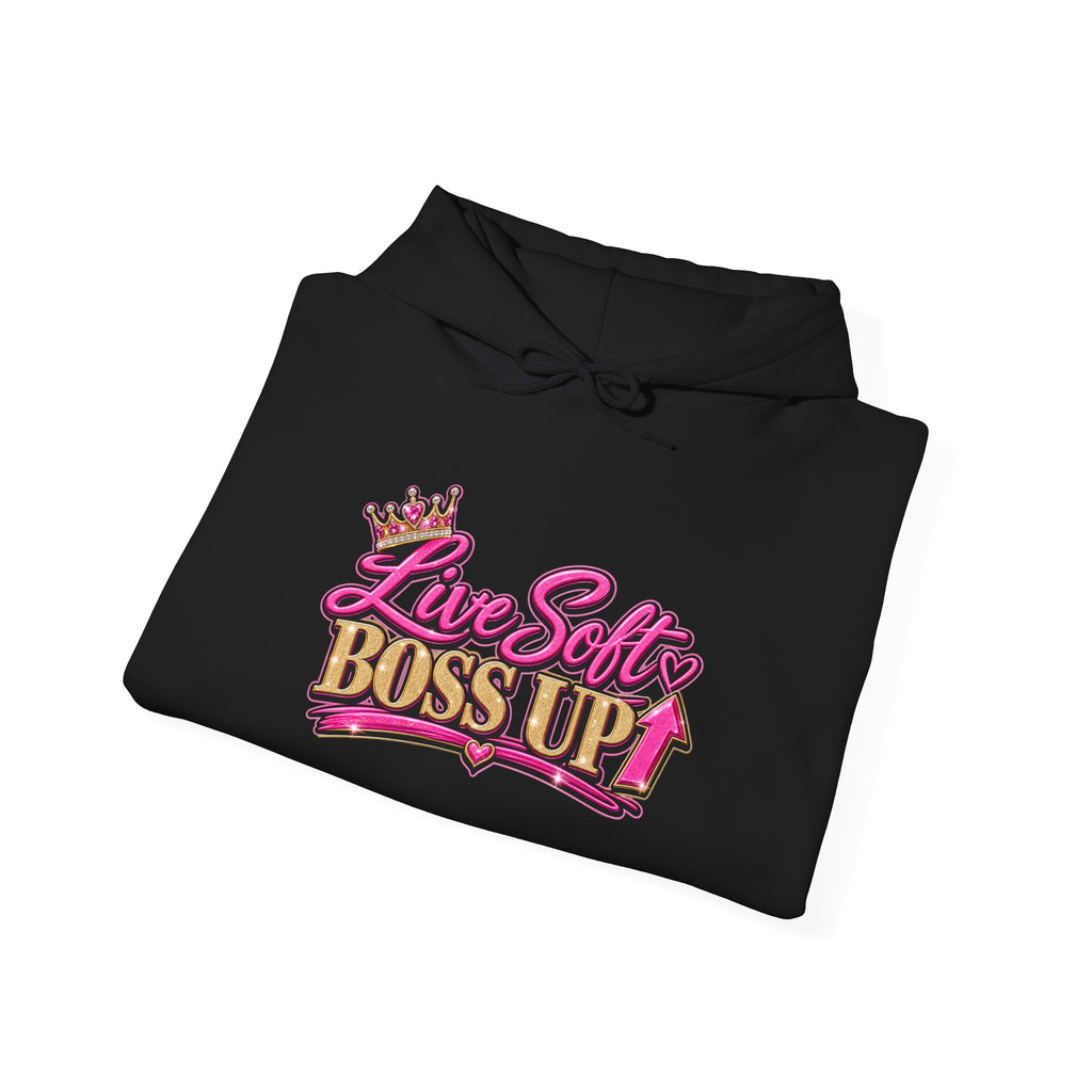 Live Soft Boss Up Hoodie