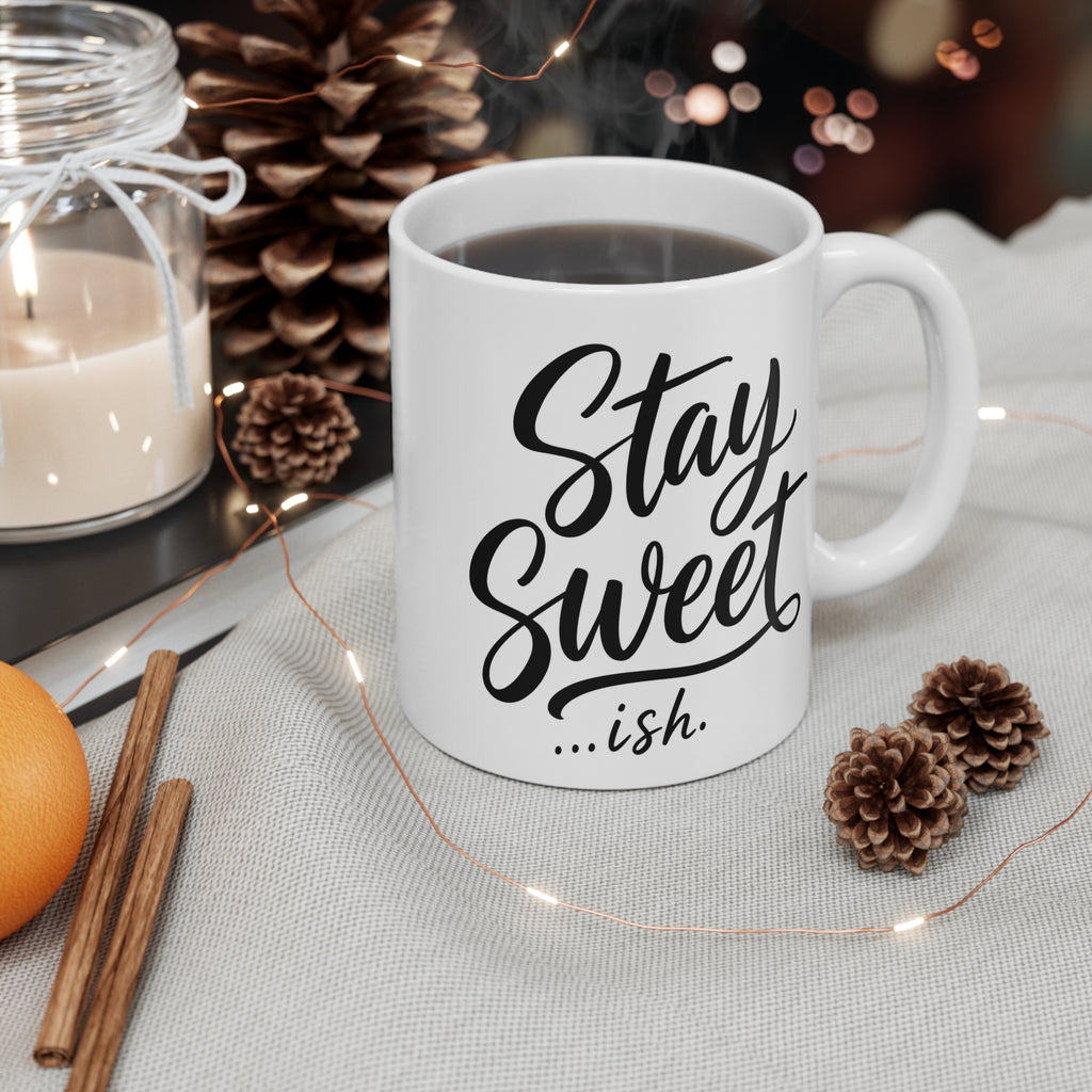 Stay Sweet…ish 11oz Coffee Mug