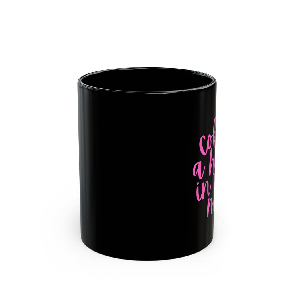 Coffee is a Hug in a Mug - 11oz, 15oz