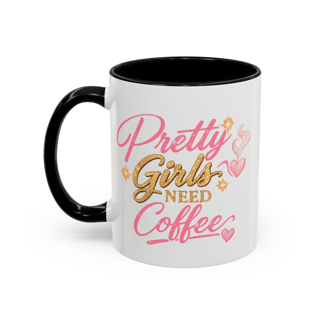 Pretty Girls Need Coffee Mug