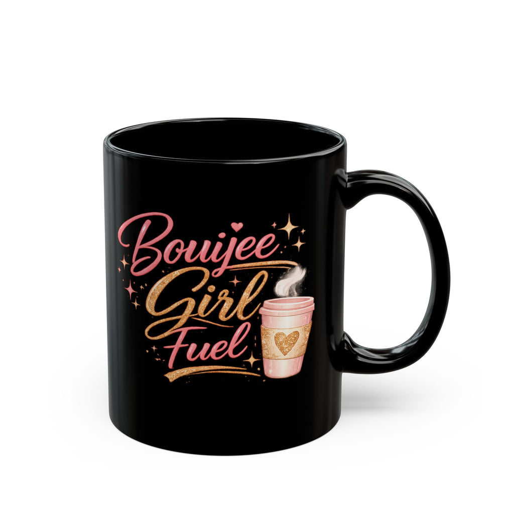 Boujee Girl Fuel Black Coffee Mug — 11oz