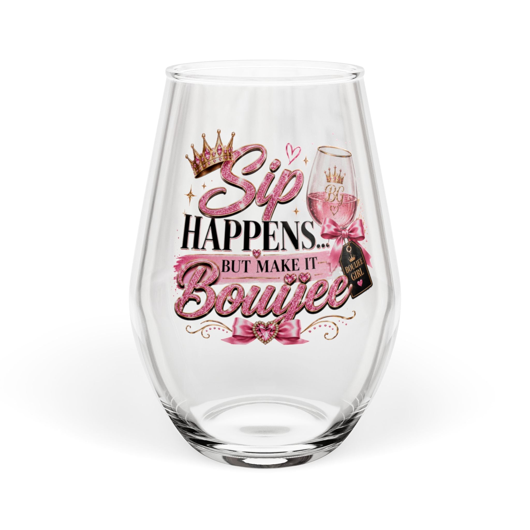 Sip Happens but Make it Bouijee Stemless Wine Glass