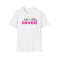 Soft & Still Saved T-shirt — Inspirational Christian Faith Tee