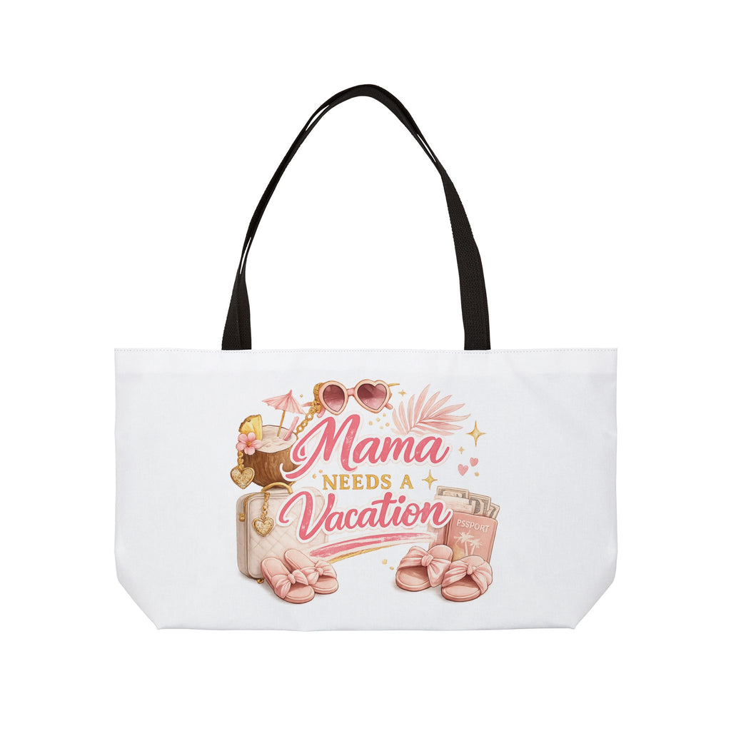Mama Needs a Vacation Travel Bag