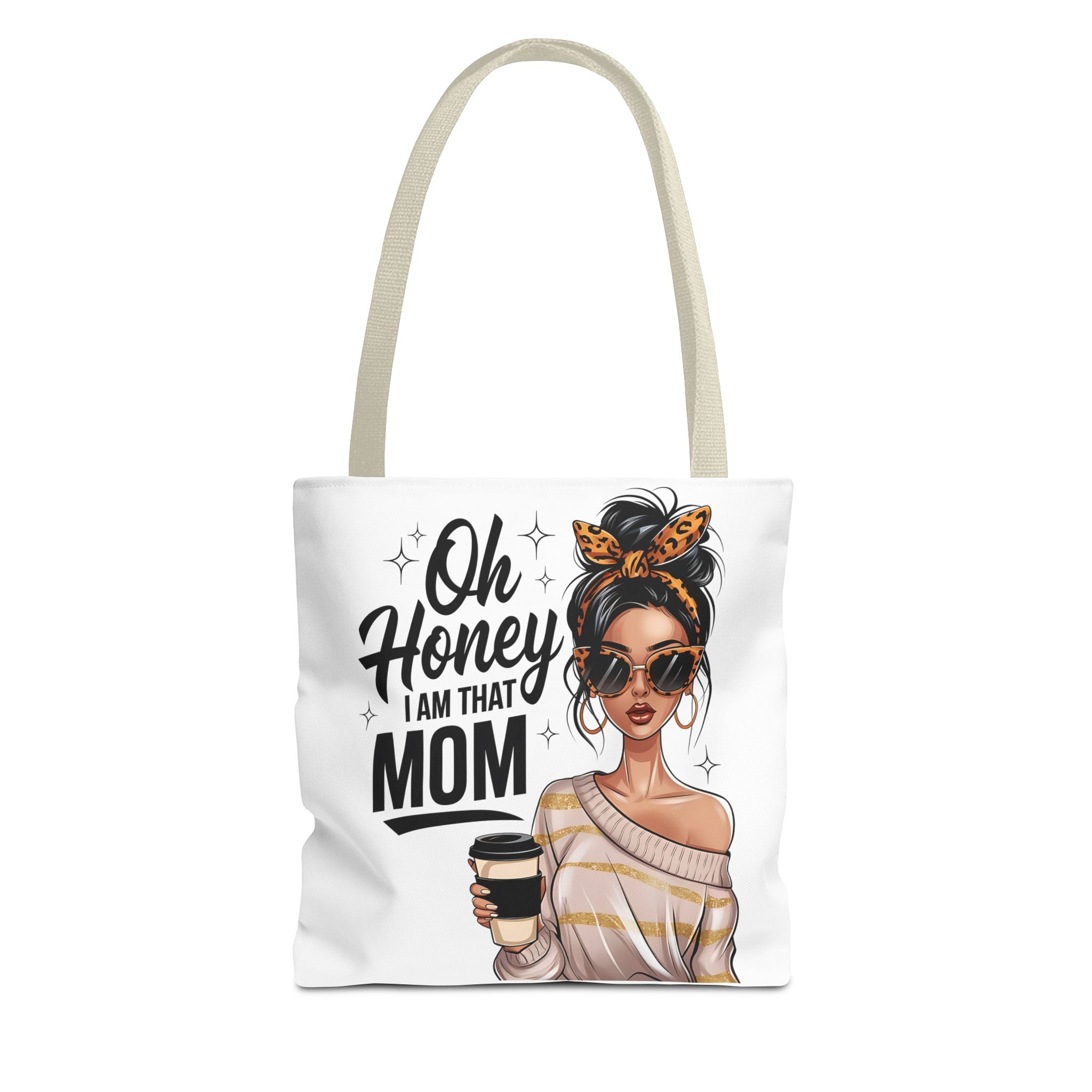 "Oh Honey I Am That Mom" Tote Bag
