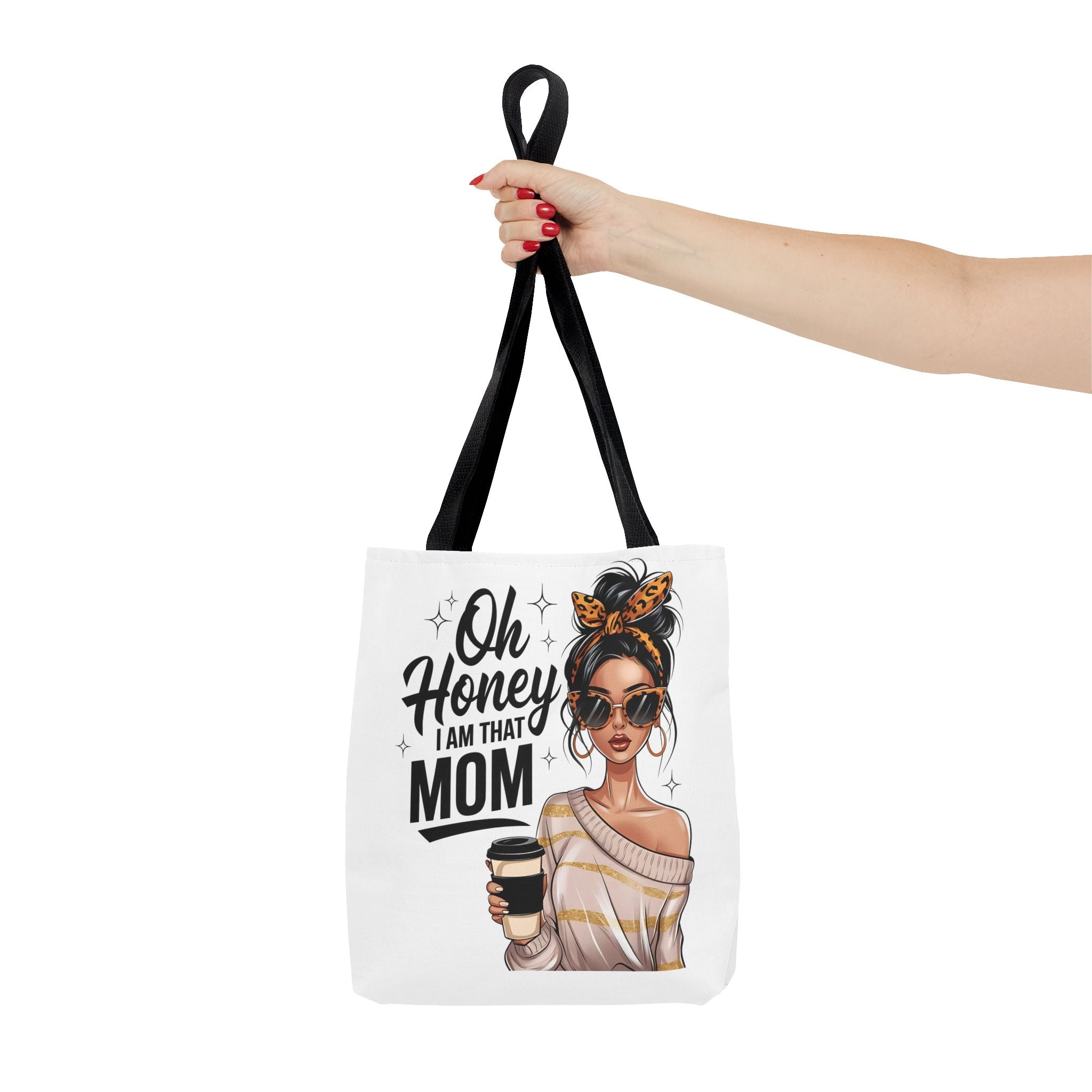"Oh Honey I Am That Mom" Tote Bag