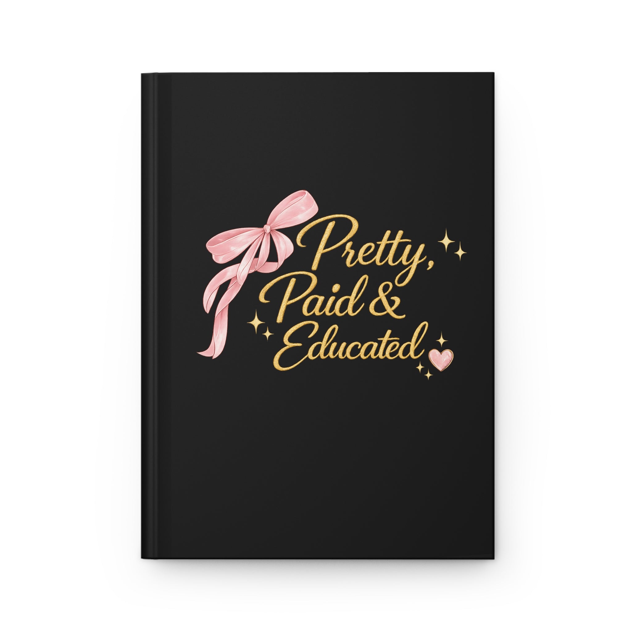 Pretty, Paid & Educated Hardcover Journal