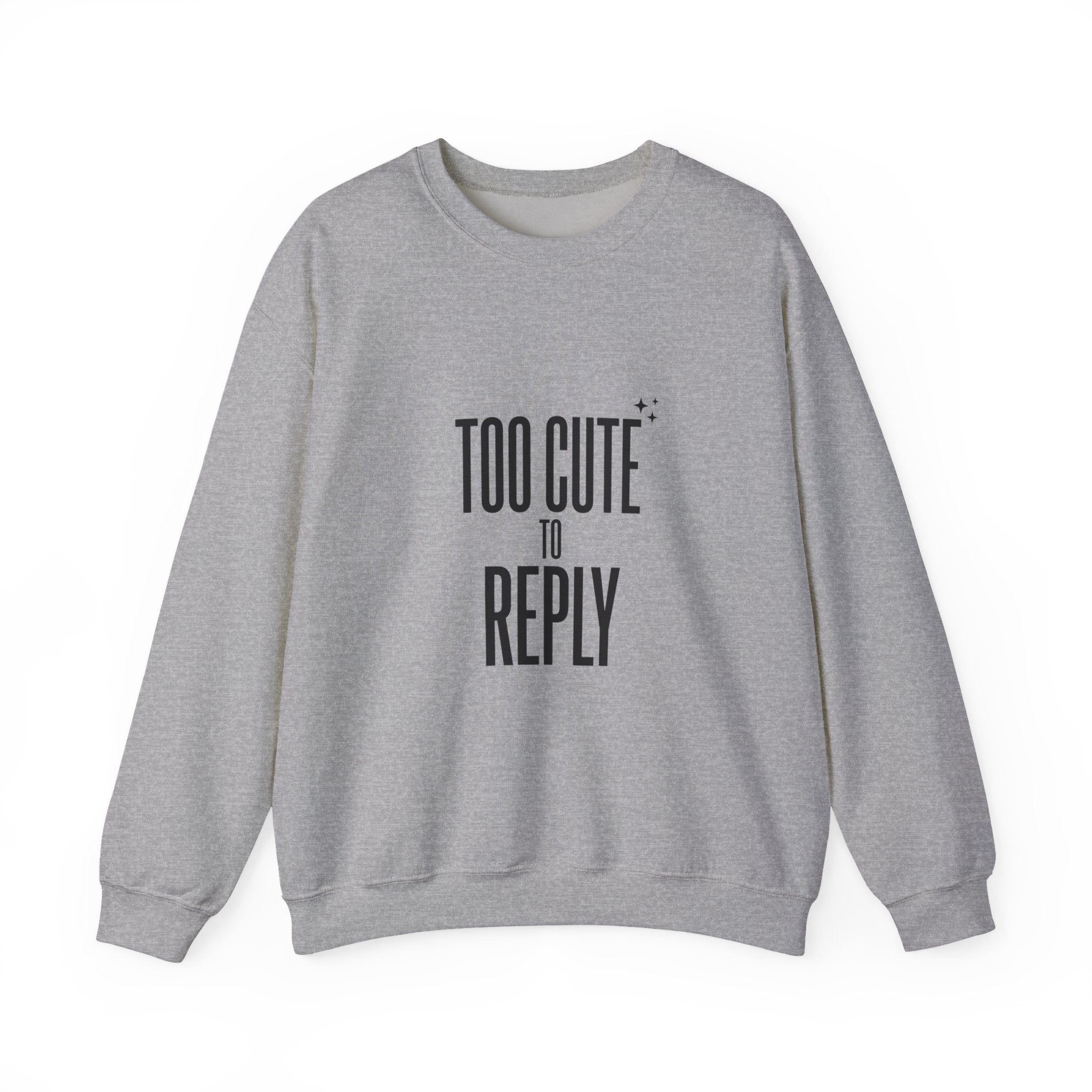 Too Cute to Reply Sweatshirt — Cute Graphic Crewneck for Teens & Women