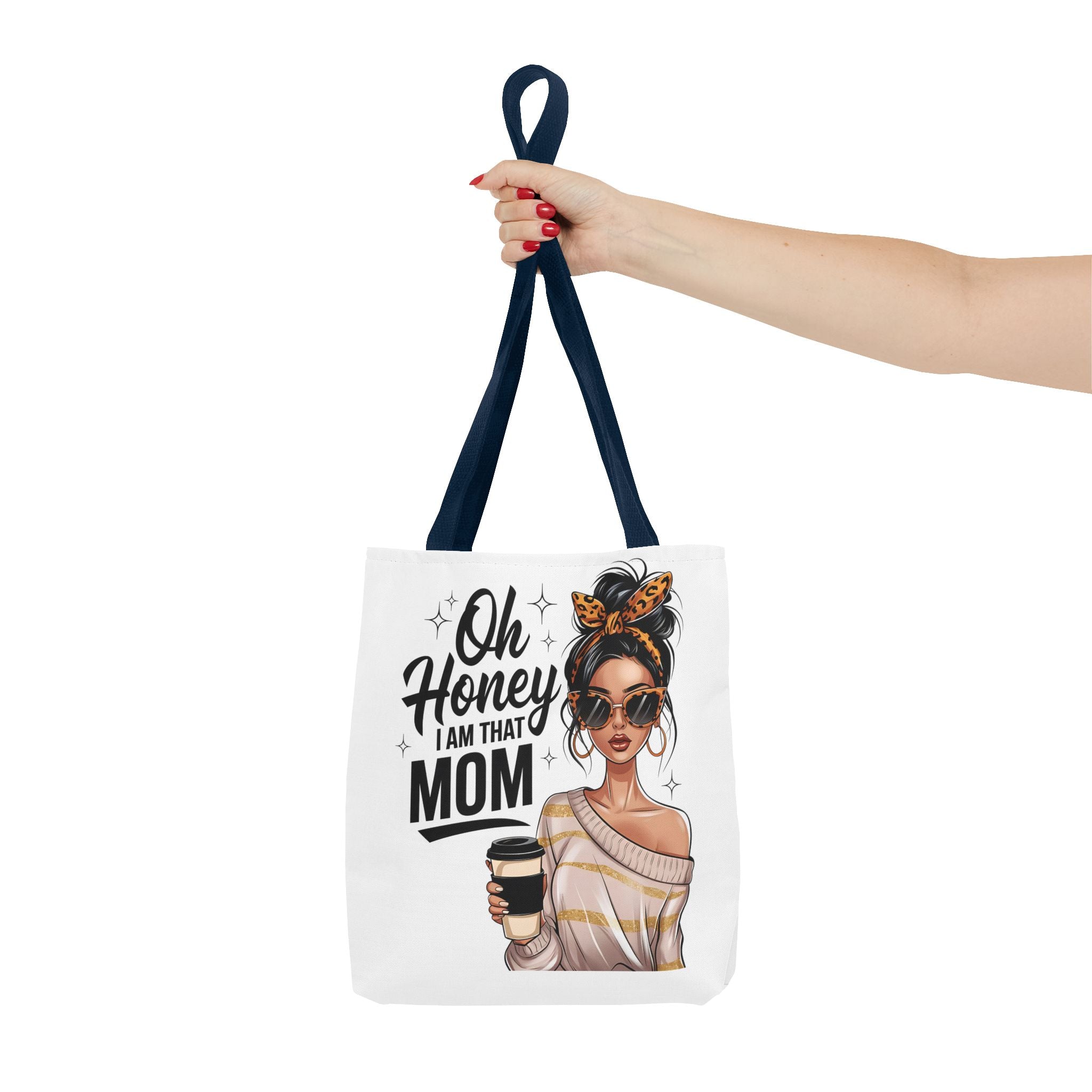 "Oh Honey I Am That Mom" Tote Bag