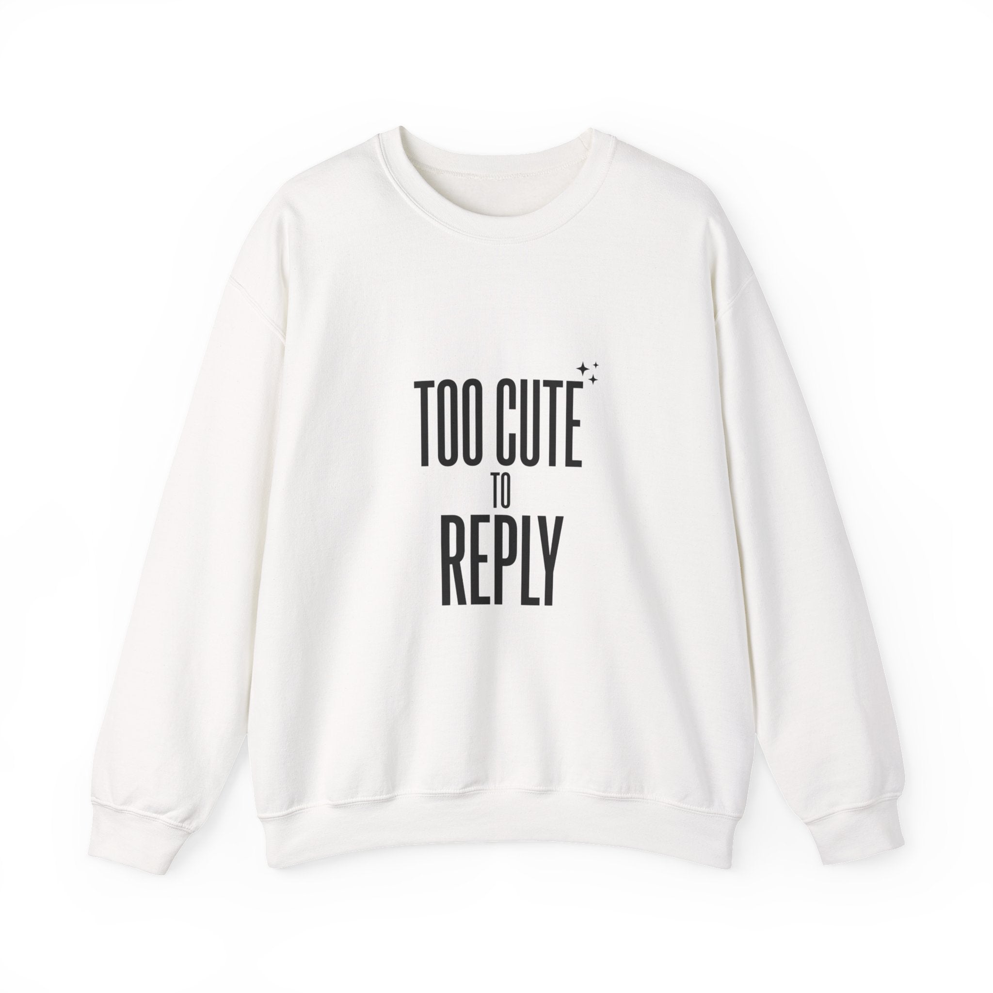 Too Cute to Reply Sweatshirt — Cute Graphic Crewneck for Teens & Women